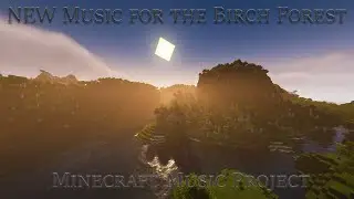 New Music for the Birch Forest Biome (Minecraft Music Project)