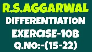 CLASS12 Exercise -10B (15-22)| R.S.Aggarwal solution| Differentiation| CBSE Maths @MathsSide
