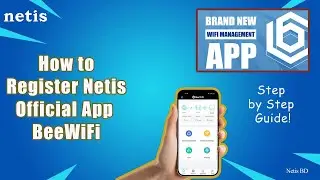 Netis BeeWiFi App Registration Process || কিভাবে নেটিস অ্যাপ রেজিস্ট্রেশন&nbsp;করবেন | Netis App Official