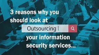 3 reasons why your IT company should outsource their information security