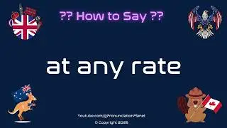 🗣️ 📈 How to Pronounce at any rate? (CORRECTLY) | Pronunciation Planet