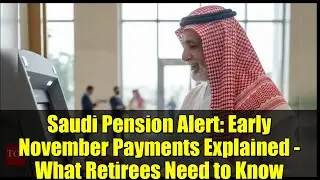 Saudi Pension Alert: Early November Payments Explained - What Retirees Need to Know