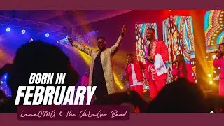 Born In February (2024 Special) | EmmaOMG & The OhEmGee Band ft @mikeabdulnaija