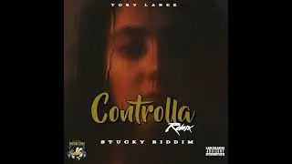 Tory Lanez - Controlla (Remix) Stucky Riddim