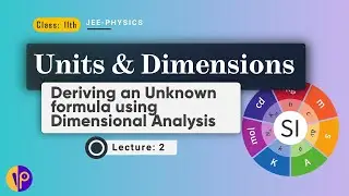 Class 11th Physics || Units and Dimensions: Deriving an unknown formula using Dimensional Analysis
