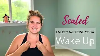 The Seated Energy Medicine Yoga Wake Up
