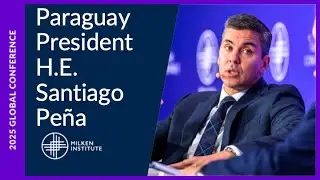 A Conversation with the President of Paraguay H.E. Santiago Pe&ntilde;a | Global Conference 2025