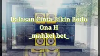 Balasan Cinta Bikin Bodo_ll ONA.H ll _Cofer Mahkel Bet