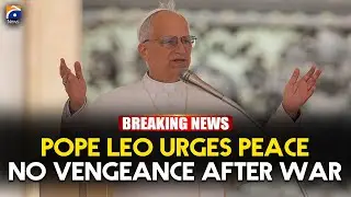 Pope Leo appeals to Iran and Israel not to pursue vengeance after war | Geo News English
