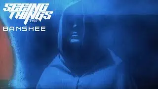 SEEING THINGS - BANSHEE [OFFICIAL VISUALIZER] (2022) SW EXCLUSIVE
