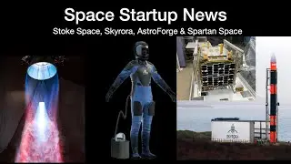 Space News: Stoke Space Test Stand, Skyrora, AstroForge Updates & European Spacesuit Prototype
