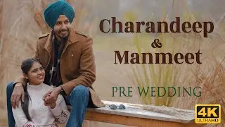 Charandeep & Manmeet | Pre Wedding 2022 | 4K