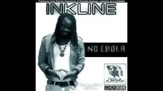 INKLINE REPRESENTING FOR EMPRESSIVE MUSIC - NO EBOLA (OCTOBER 2014)