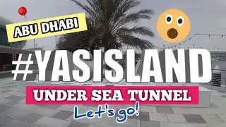 UNDER THE SEA TUNNEL | YAS ISLAND ABU DHABI