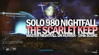 Solo 980 Nightfall The Ordeal on a Hunter (Master The Scarlet Keep 194k) [Destiny 2 Season of Dawn]