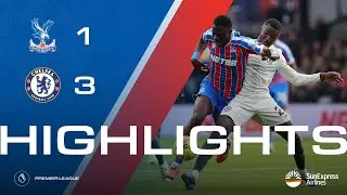 Premier League Highlights | Crystal Palace 1-3 Chelsea