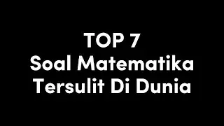 7 Soal Matematika Tersulit Di Dunia