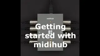 Getting started with midihub
