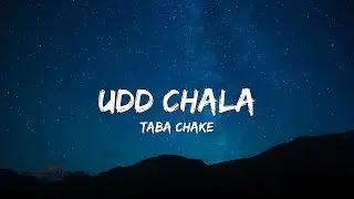 Taba Chake - Udd Chala (Lyrics)