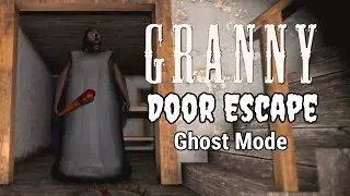 Granny Chapter 1 (Door Escape) Ghost Mode | Full Gameplay Walkthrough | All Key