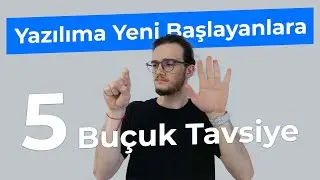 Yazılıma Yeni Başlayanlara 5 Buçuk Tavsiye!