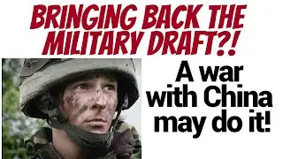 A war with China = the military draft. Are you ready for that?