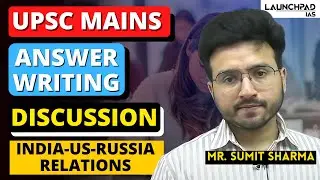 UPSC Mains Answer Writing Discussions | Practice PYQ on Indo- US Russian Relations