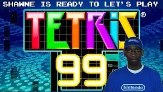 Let's Play Tetris 99 It's For Shawne's First Time Of The Begin.