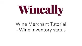 Wineally Wine Merchant Tutorial - Wine inventory status