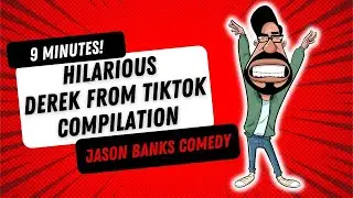 9 Minutes of the HILARIOUS Derek from TikTok | Jason Banks Comedy