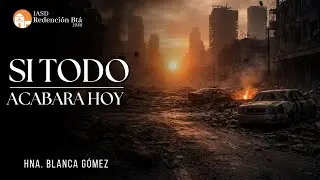SI TODO ACABARA HOY   |  IASD Redención  |  17 de Enero de 2026