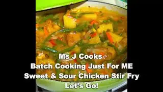 Ms J Cooks, Batch Cooking Just For ME, Sweet & Sour Chicken Stir Fry