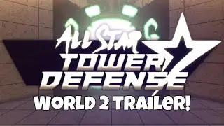 NEW WORLD 2 OFFICIAL TRAILER! | All Star Tower Defense