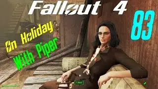 Fallout 4 Let's Play Ep 83 Piper and I Go On Holiday