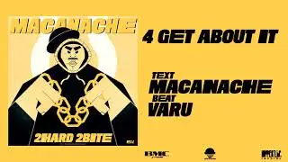 Macanache - 4 Get About It