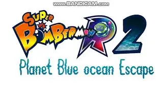 Super Bomberman R 2 Planet Blue ocean Escape OST - Coming Home