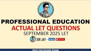 ACTUAL LET QUESTIONS PROFED - SEPTEMBER 2025 LET REVIEW - SIR JAY - PART I