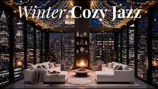 Winter Cozy Jazz in a New York Penthouse ❄️🌃 | Night Ambience for Relaxation & Focus