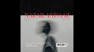 Mr. A.R - NAZAR ANDAAZ Ft Adeel Rock @prodbystaradmi