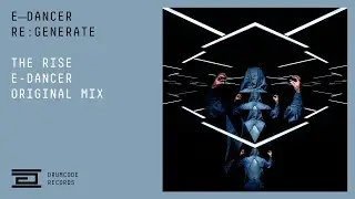 E-Dancer - The Rise | Drumcode