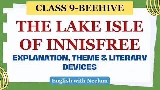 The Lake Isle of Innisfree I Class 9 I beehive I Explanation, theme & literary devices