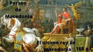 Perseo de Macedonia (212-165 a. C.) &uacute;ltimo rey de la antigua Macedonia