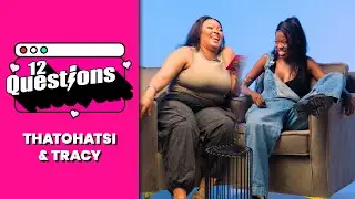 12 вопросов | ThatoHatsi & Tracy | Дружба, которую мы не ожидали