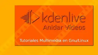 Kdenlive Cap. 17: Anidar o Superponer Vídeos