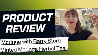 Moringa with Barry Store Minted Moringa Herbal Tea REVIEW!