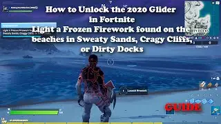 Fortnite - How to Unlock the 2020 Glider - Light a Frozen Firework in Different Locations Challenge