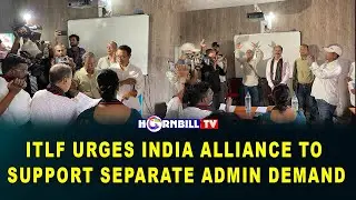 ITLF URGES INDIA ALLIANCE TO SUPPORT SEPARATE ADMIN DEMAND