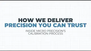 Inside Our Calibration Process | Micro Precision