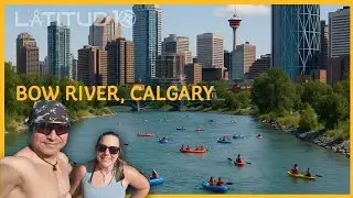 How to Navigate the Bow River, Calgary, Canada | Complete Guide