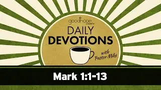 Mark 1:1-13 // Daily Devotions with Pastor Mike